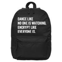 Dance Like No One Is Watching Encrypt Like Everyone Is 16 in Basic Backpack