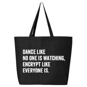 Dance Like No One Is Watching Encrypt Like Everyone Is 25L Jumbo Tote