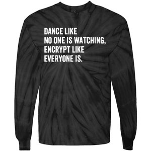 Dance Like No One Is Watching Encrypt Like Everyone Is Tie-Dye Long Sleeve Shirt