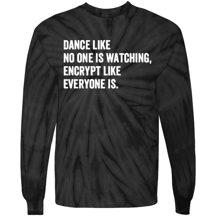 Dance Like No One Is Watching Encrypt Like Everyone Is Tie-Dye Long Sleeve Shirt