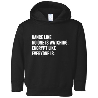Dance Like No One Is Watching Encrypt Like Everyone Is Toddler Hoodie