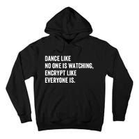 Dance Like No One Is Watching Encrypt Like Everyone Is Tall Hoodie