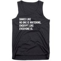 Dance Like No One Is Watching Encrypt Like Everyone Is Tank Top