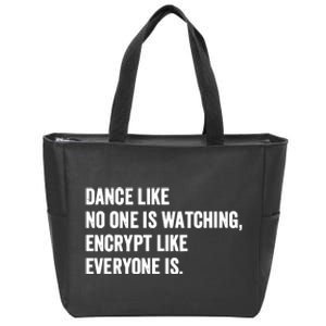 Dance Like No One Is Watching Encrypt Like Everyone Is Zip Tote Bag