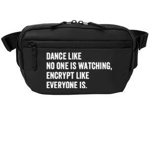 Dance Like No One Is Watching Encrypt Like Everyone Is Crossbody Pack