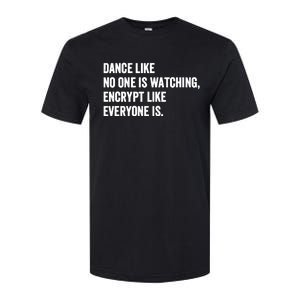 Dance Like No One Is Watching Encrypt Like Everyone Is Softstyle CVC T-Shirt