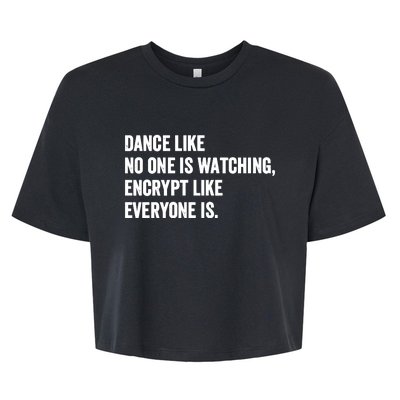 Dance Like No One Is Watching Encrypt Like Everyone Is Bella+Canvas Jersey Crop Tee