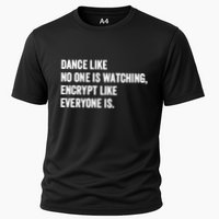 Dance Like No One Is Watching Encrypt Like Everyone Is Cooling Performance Crew T-Shirt