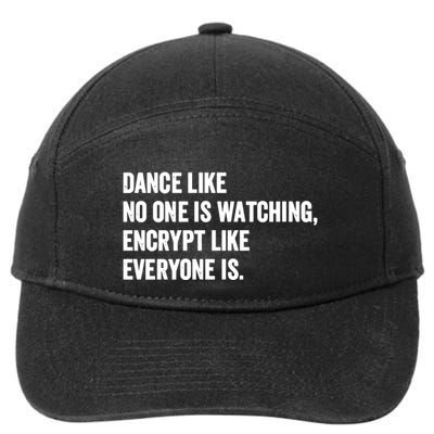 Dance Like No One Is Watching Encrypt Like Everyone Is 7-Panel Snapback Hat