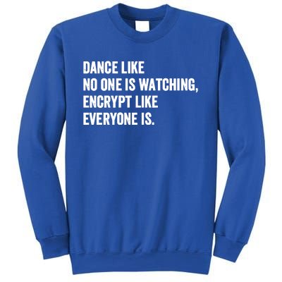 Dance Like No One Is Watching Encrypt Like Everyone Is Sweatshirt