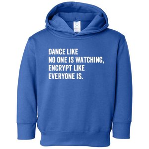 Dance Like No One Is Watching Encrypt Like Everyone Is Toddler Hoodie