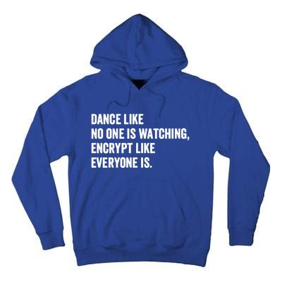 Dance Like No One Is Watching Encrypt Like Everyone Is Tall Hoodie