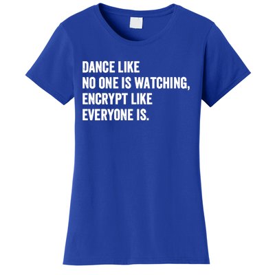 Dance Like No One Is Watching Encrypt Like Everyone Is Women's T-Shirt