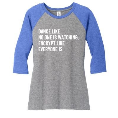 Dance Like No One Is Watching Encrypt Like Everyone Is Women's Tri-Blend 3/4-Sleeve Raglan Shirt