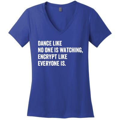 Dance Like No One Is Watching Encrypt Like Everyone Is Women's V-Neck T-Shirt