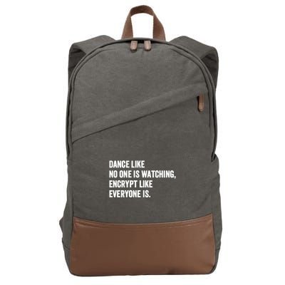 Dance Like No One Is Watching Encrypt Like Everyone Is Cotton Canvas Backpack