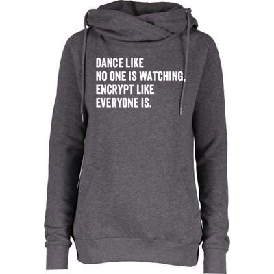 Dance Like No One Is Watching Encrypt Like Everyone Is Womens Funnel Neck Pullover Hood