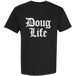 Doug Life Name Birthday Garment-Dyed Heavyweight T-Shirt