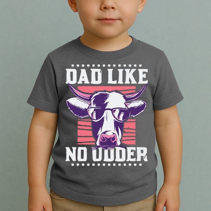 Dad Like No Udder Fathers Day Farmer Toddler T-Shirt