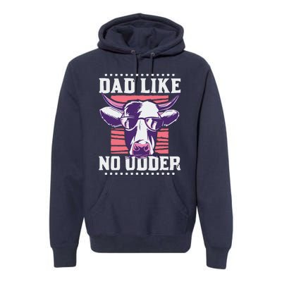 Dad Like No Udder Fathers Day Farmer Premium Hoodie