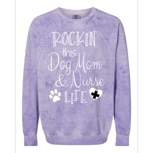 Dog Lover Owner Nurse Gift Rockin The Dog Mom And Nurse Life Cute Gift Colorblast Crewneck Sweatshirt