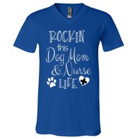 Dog Lover Owner Nurse Gift Rockin The Dog Mom And Nurse Life Cute Gift V-Neck T-Shirt