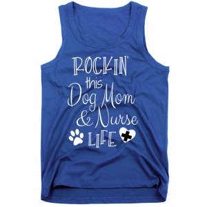 Dog Lover Owner Nurse Gift Rockin The Dog Mom And Nurse Life Cute Gift Tank Top