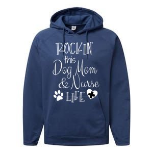 Dog Lover Owner Nurse Gift Rockin The Dog Mom And Nurse Life Cute Gift Performance Fleece Hoodie