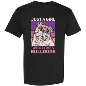 Dog Lover Owner Pet Animal Just A Girl Who Loves Bulldogs Garment-Dyed Heavyweight T-Shirt