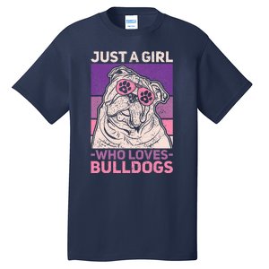 Dog Lover Owner Pet Animal Just A Girl Who Loves Bulldogs Tall T-Shirt