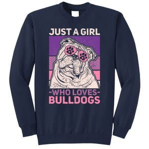 Dog Lover Owner Pet Animal Just A Girl Who Loves Bulldogs Tall Sweatshirt