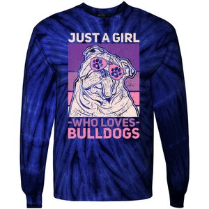 Dog Lover Owner Pet Animal Just A Girl Who Loves Bulldogs Tie-Dye Long Sleeve Shirt