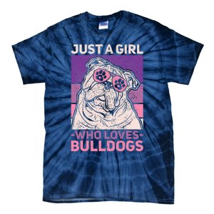 Dog Lover Owner Pet Animal Just A Girl Who Loves Bulldogs Tie-Dye T-Shirt