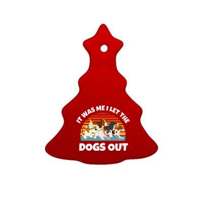 Dog Lover Present It Was Me I Let The Dogs Out Funny Dog Ceramic Tree Ornament