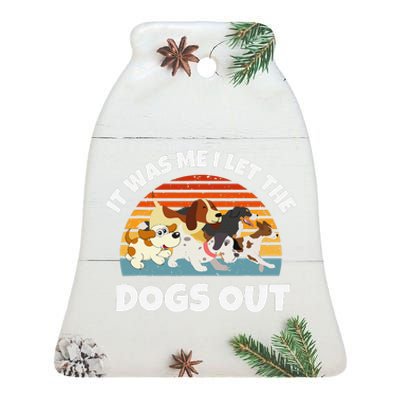 Dog Lover Present It Was Me I Let The Dogs Out Funny Dog Ceramic Bell Ornament