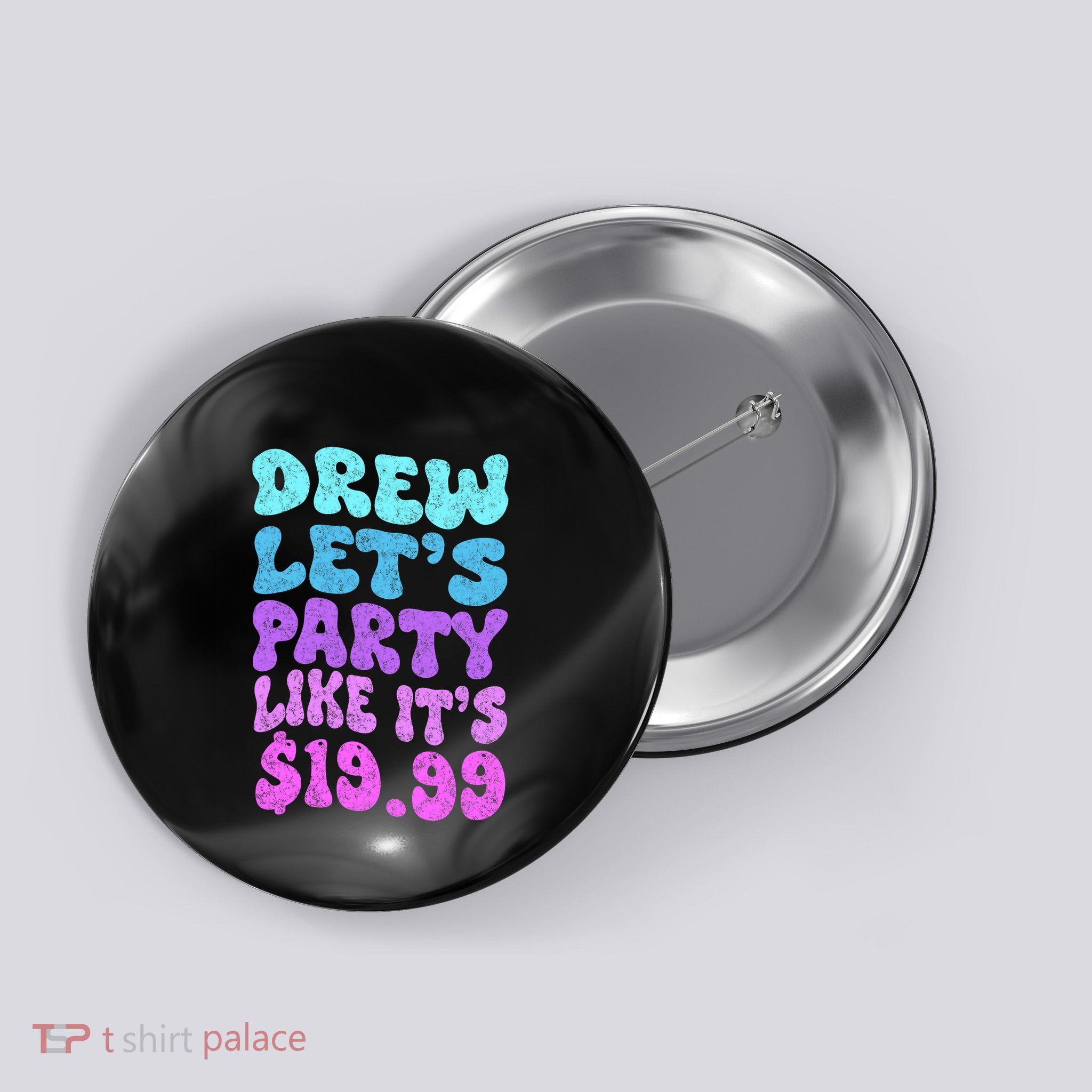 Drew LetS Party Like ItS $19.99 Button