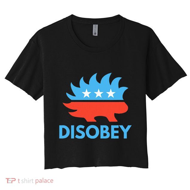 Disobey Libertarian Porcupine Resist Tyranny Gift Crop Top