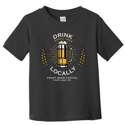 Drink Locally Portland Or Craft Beer Brewery Toddler T-Shirt