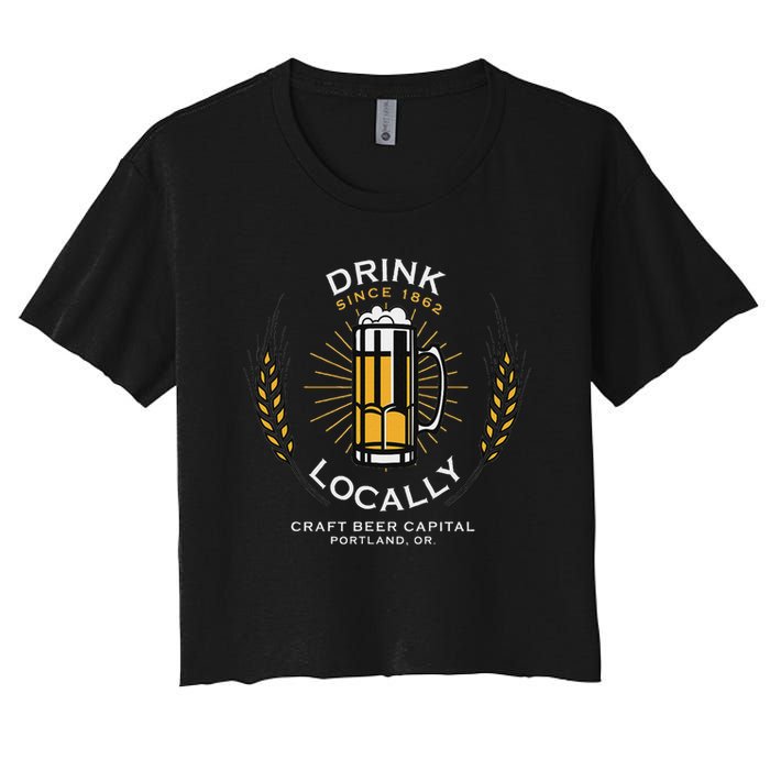 Drink Locally Portland Or Craft Beer Brewery Women's Crop Top Tee