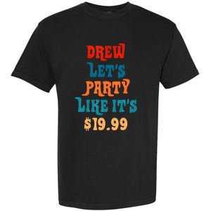 Drew LetS Party Like ItS $19.99 Garment-Dyed Heavyweight T-Shirt