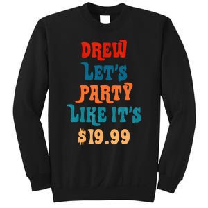 Drew LetS Party Like ItS $19.99 Sweatshirt