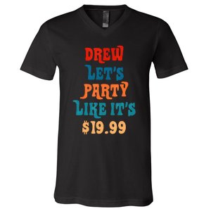 Drew LetS Party Like ItS $19.99 V-Neck T-Shirt