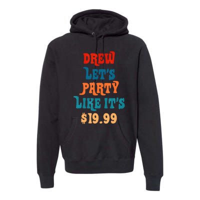 Drew LetS Party Like ItS $19.99 Premium Hoodie