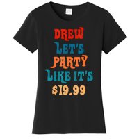 Drew LetS Party Like ItS $19.99 Women's T-Shirt