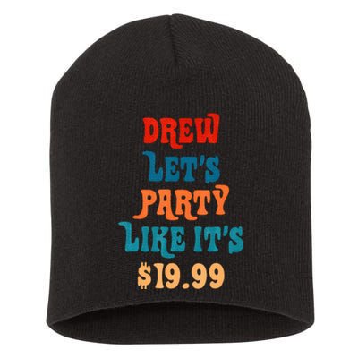 Drew LetS Party Like ItS $19.99 Short Acrylic Beanie