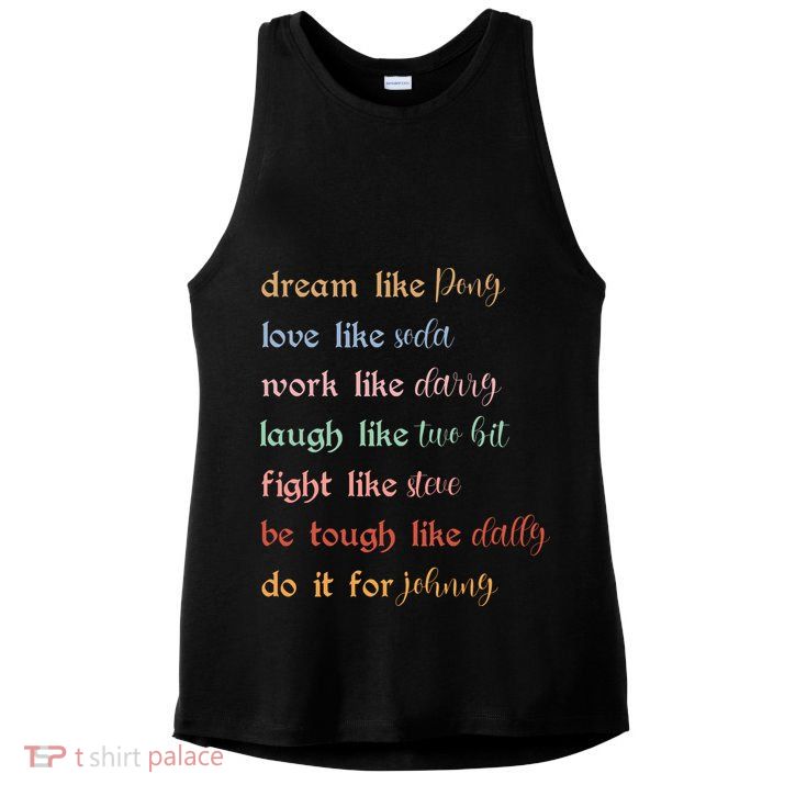 Dream Like Pony Love Like Soda Work Like Darry Laugh Like Two Bit Ladies PosiCharge Tri-Blend Wicking Tank