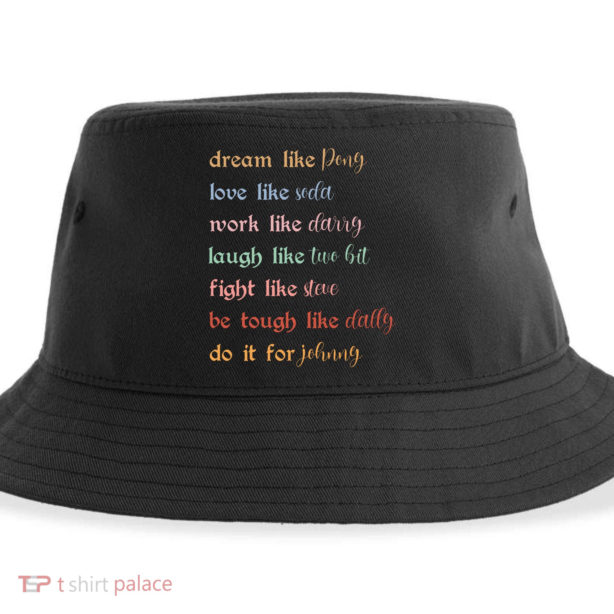 Dream Like Pony Love Like Soda Work Like Darry Laugh Like Two Bit Sustainable Bucket Hat