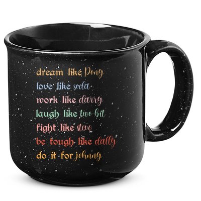 Dream Like Pony Love Like Soda Work Like Darry Laugh Like Two Bit 15oz Campfire Ceramic Mug