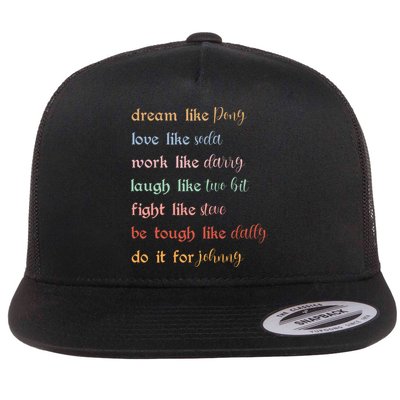Dream Like Pony Love Like Soda Work Like Darry Laugh Like Two Bit Flat Bill Trucker Hat