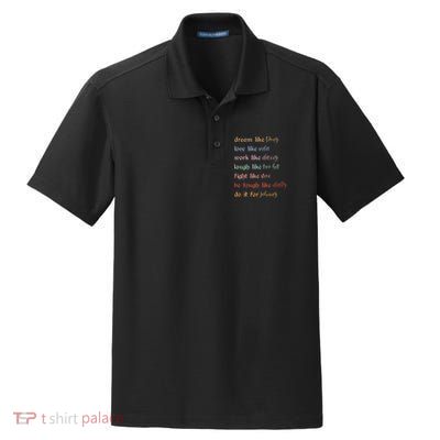 Dream Like Pony Love Like Soda Work Like Darry Laugh Like Two Bit Dry Zone Grid Polo